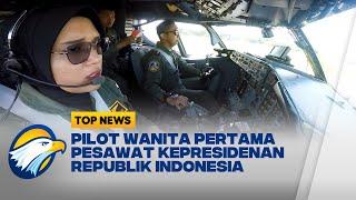 Pilot Wanita Pertama Pesawat Kepresidenan Republik Indonesia