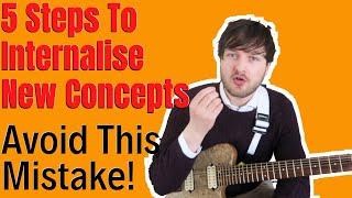 5 Steps To Internalise New Concepts Into Your PlayingAvoid This Common Mistake‼️