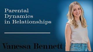 When The Parental Dynamic Shows Up in Relationships - @chattybroads Vanessa Bennett, LMFT