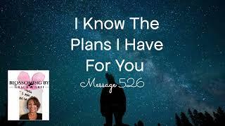 Message 526 I Know the Plans I Have For You