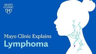 Mayo Clinic Explains Lymphoma