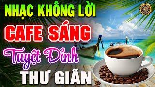 Nhạc Không Lời Buổi Sáng Tuyệt Đỉnh Thư GiãnHòa Tấu Guitar Cổ Điển, Nhạc Cho Phòng Trà, Quán Cafe