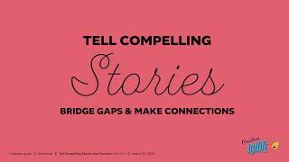 Tell Compelling Stories Workshop Part 1 Lesson 1