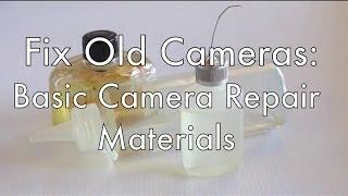 Fix Old Cameras: Basic Camera Repair Materials