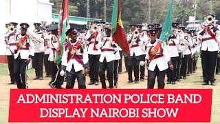 THE ADMINISTRATION POLICE BAND DISPLAY NAIROBI SHOW 2024