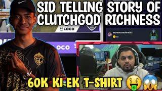 Sid explaining how rich clutchgod is |