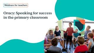 Oracy: Speaking for success in the primary classroom