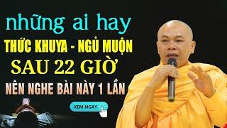 Những ai đang thức khuya, ngủ sau 22 giờ, hãy nghe điều này - Thầy Thích Minh Đạo