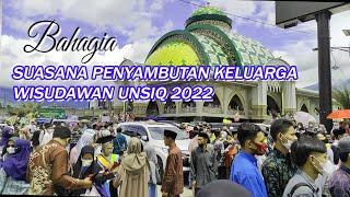 SUASANA BAHAGIA MENYAMBUT KEDATANGAN WISUDAWAN UNSIQ