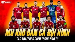 MU ĐẠI PHẪU CHƯA TỪNG CÓ: BÁN CẢ ĐỘI HÌNH, BI KỊCH GIỜ ĐÂY MỚI BẮT ĐẦU
