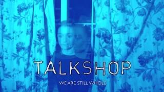 Talkshop - We Are Still Whole (Official Concept Video)