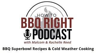 BBQ Superbowl Recipes and Cold Weather Cooking - HowToBBQRight Podcast S2E1