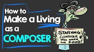 How to Make a Living as a COMPOSER