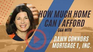 How Much Home Can I Afford?  Q&A with Dawn Connors