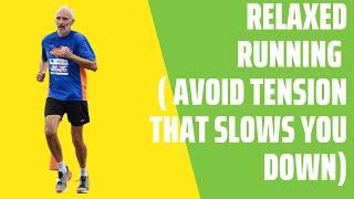 Relaxed Running ( Avoid Tension That Slows You Down)