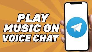 How to Play Music on Telegram Voice Chat (2024)