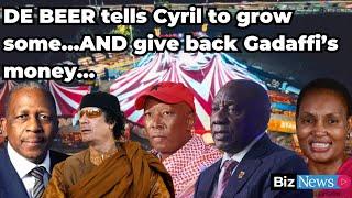 De Beer tells Cyril to grow some… AND give back Gadaffi’s money…