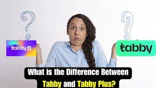 What is the Difference Between Tabby and Tabby Plus | What is Tabby Plus | Tabby plus benefits