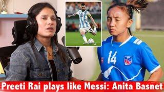 Preeti Rai plays like Messi: Anita Basnet