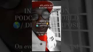 " ATLANTA HIT MAKERS SHOW " Host of INNER VISION PODCAST ️ WORLD / Sunday show.. Divine Purpose