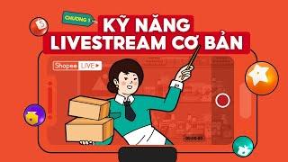 Phần 1 - LÀM QUEN VỚI SHOPEE LIVE | Tất tần tật về Livestream trên Shopee