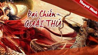 Phim Hành Động Cổ Trang Thần Thoại Trung Quốc Siêu Đỉnh | ĐẠI CHIẾN QUÁI THÚ | Phim Lẻ Hot