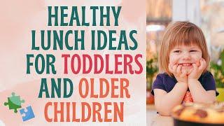 Healthy Lunch Ideas for Toddlers and Older Children - Fueling Your Little Explorers