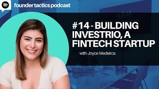 #14 Building Investrio, a Fintech Startup ft. Joyce Medeiros