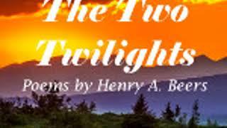 THE TWO TWILIGHTS by Henry A. Beers FULL AUDIOBOOK | Best Audiobooks