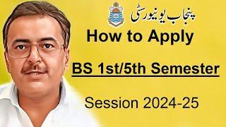 BS 1st & BS 5th Semester Session 2024-25 Admissions Punjab University | How to Apply BS Admissions