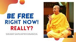 Can we be free this moment? Swami Sarvapriyananda | Digesting Advaita #immortalbliss