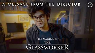 The Making of The Glassworker | A Message from the Director