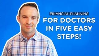 Financial Planning for Doctors in Five Easy Steps