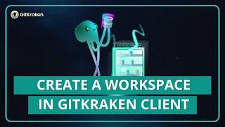 GitKraken Client Tutorial: Create a Workspace