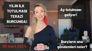 TERAZİ BURCUNDA AY TUTULMASI ! - 25 Mart 2024