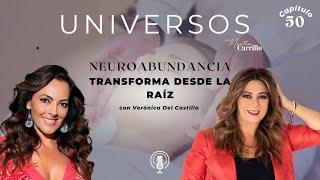 Neuroabundancia: Transforma Desde la Raíz | Veronica del Castillo | Capítulo 51