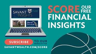 Score Our Free Financial Insights | Savant Wealth Management | 6 Seconds