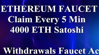 Free ETHEREUM Faucet Site Earn Claim Every 5 Min 4000 ETH Satoshi Free