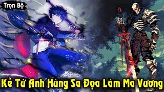 Full Trọn Bộ | Kẻ Từ Anh Hùng Sa Đọa Thành Ma Vương Quét Sạch 1 Nửa Nhân Loại | Review Truyện