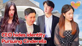 Billionaire CEO Hides His Identity And Pursues Cinderella #1-100 