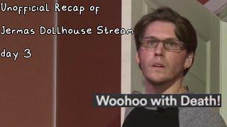 Unofficial Recap of Jermas Dollhouse Stream (Day 3)