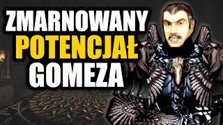 ZMARNOWANY POTENCJAŁ GOMEZA W GOTHIC