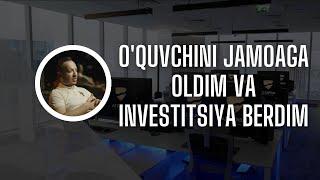 O'quvchini jamoaga oldim va invistitsiya berdim