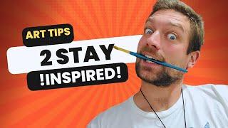 Artist Inspiration Secrets: 3 Tips to Stay Creative and Motivated! From an Art Student