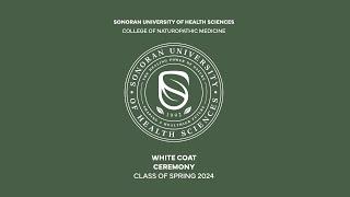 Sonoran University | College of Naturopathic Medicine | White Coat Ceremony, Class of Spring 2024