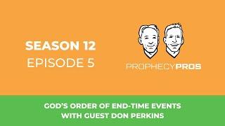 Season 12, Episode 5: God’s Order of End-Time Events with Guest Don Perkins