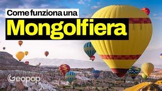 Come fa una mongolfiera a sollevarsi in aria e a volare?