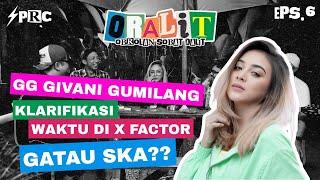 GG GIVANI GUMILANG GATAU SKA? LANGSUNG KLARIFIKASI JAMAN X FACTOR | ORALIT EPISODE 6