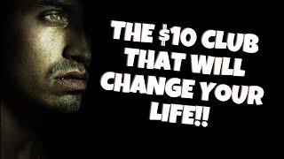 THE $10 CLUB THAT WILL CHANGE YOR LIFE!! 