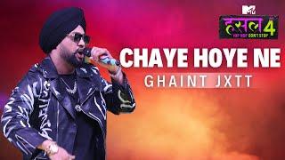 Chaye hoye ne | Ghaint Jxtt | MTV Hustle 4